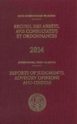 Reports of judgments, advisory opinions and orders 2014 - Reports of judgments, advisory opinions and orders, 2014 (Hardback)