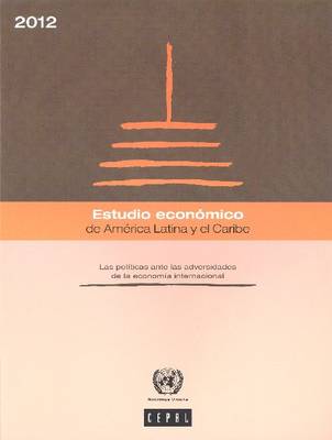 Estudio Economico de America Latina y el Caribe 2012: Les Politicas ante las Adversidades de la Economia Internacional (Paperback)