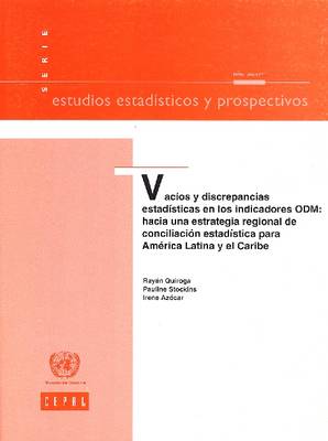 Vac!os y Discrepancias Estad!sticas En Los Indicadores Odm: Hacia Una Estrategia Regional de Conciliacicn Estad!stica Para Amrica Latina y El Caribe: No.70 - Estudios y Perspectivas (Paperback)