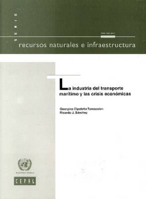 La Industria del Transporte Mar!timo y Las Crisis Econcmicas - Recursos Naturales e Infraestructura (Paperback)