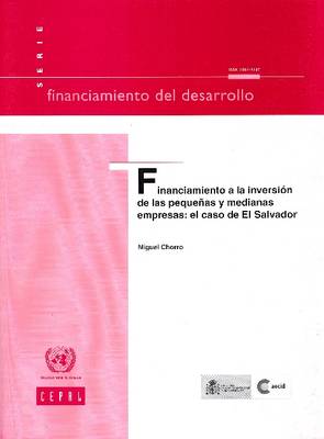 Financiamiento a la Inversion de Las Pequeoas y Medianas Empresas: El Caso de El Salvador: No.225 - Financiamiento del Desarrollo (Paperback)