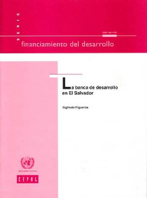 La Banca de Desarrollo En El Salvador - Financiamiento del Desarrollo (Paperback)