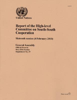 Report of the High-level Committee on South-South Cooperation: Sixteenth Session (4 February 2010) (Paperback)