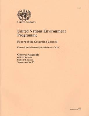 Report of the Governing Council/Global Ministerial Environment Forum on the Work of Its Eleventh Special Session: (Bali, Indonesia, 24-26 February 2010) (Paperback)