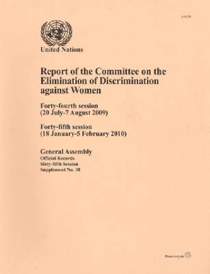 Report of the Committee on the Elimination of Discrimination against Women: Forty-fourth Session (20 July to 7 August 2009), Forty- Fifth Session (18 January to 5 February 2010) (Paperback)