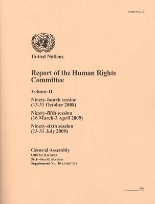 Report of the Human Rights Committee: Ninety-fourth Session (13 to 31 Octo ber 2008), Ninety-fifth Session (16 March to 3 April 2009), Ninety-sixth Session (13 to 31 July 2009), Volume 2 (Paperback)