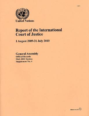 Report of the International Court of Justice (1 August 2009-31 July 2010) (Paperback)
