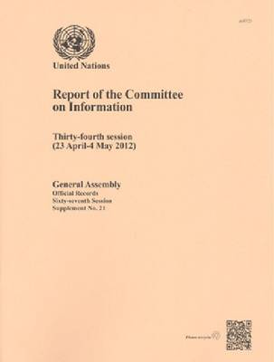 Report of the Committee on Information: thirty-fourth session (23 April - 4 May 2012) - Official records Session 67: sup (Paperback)
