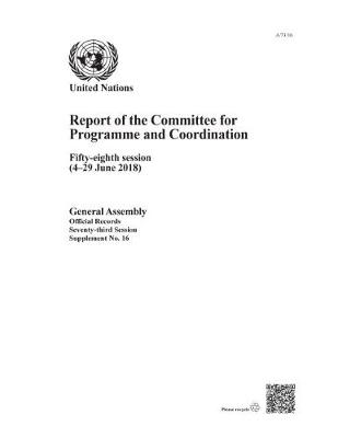Report of the Committee for Programme and Coordination: Fifty-eighth Session (4-29 June 2018) - Report of the Committee for Programme and Coordination (Paperback)
