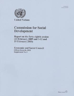 Report of the Commission for Social Development on the Forty-Eighth Session (13 February 2009 and 3-12 and 19 February 2010) (Paperback)