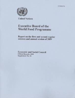 Report of the Executive Board of the World Food Programme on the First and Second Regular Sessions and Annual Session of 2009 (Paperback)