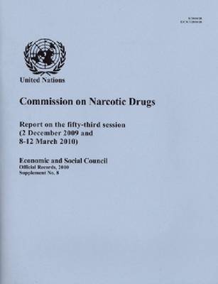Report of the Commission on Narcotic Drugs on the Fifty-Third Session (2 December 2009 and 8-12 March 2010) (Paperback)