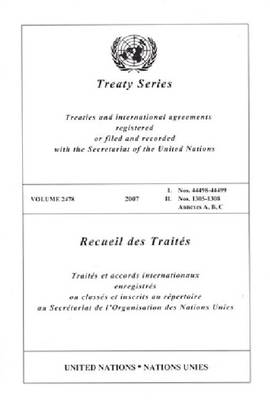 Treaty Series, Volume 2478: Nos. 44498-44499, Nos. 1305-1308 Annexes A, B, C - Treaty 2478 (Paperback)