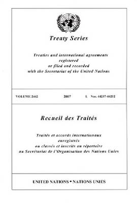 Treaty Series, Volume 2467: Nos. 44303-44329 - Treaty 2467 (Paperback)