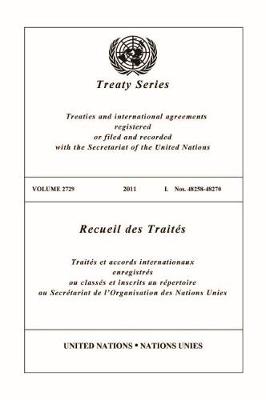 Treaty Series 2729 2011 I. Nos. 48258-48270 - Treaty Series (Paperback)