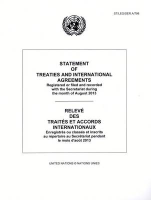 Statement of Treaties and International Agreements: Registered or Filed and Recorded with the Secretariat during the Month of August 2013 - Statement of Treaties and International Agreements (Paperback)