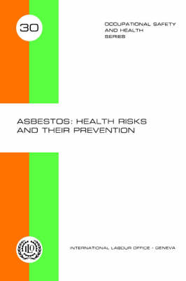 Asbestos: Health Risks and Their Prevention (Occupational Safety and Health Series 30) (Paperback)