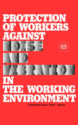 Protection of Workers Against Noise and Vibration in the Working Environment: Code of Practice (Paperback)