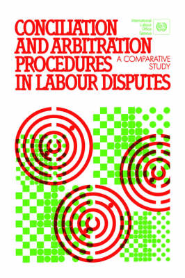 Conciliation and Arbitration Procedures in Labour Disputes: A Comparative Study (Paperback)