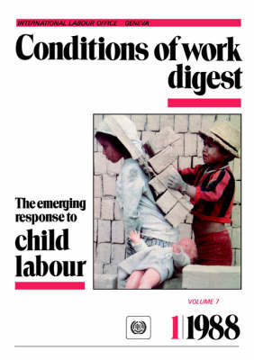 The Emerging Response to Child Labour (Conditions of Work Digest 1/88) (Paperback)