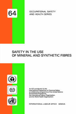 Safety in the Use of Mineral and Synthetic Fibres - Occupational Safety and Health Series No 64 (Paperback)