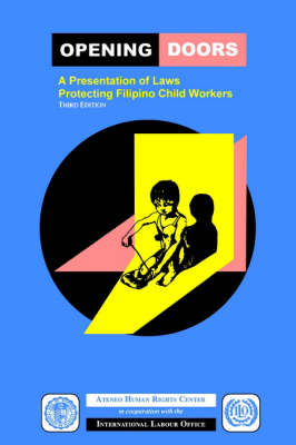 Opening Doors: A Presentation of Laws Protecting Filipino Child Workers (Third Edition) (Paperback)