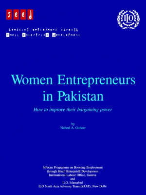 Women Entrepreneurs in Pakistan. How to Improve Their Bargaining Power (Paperback)