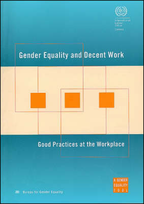 Gender Equality and Decent Work: Good Practices at the Workplace (Paperback)