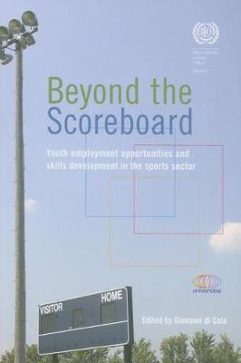 Beyond the Scoreboard: Youth Employment Opportunities and Skills Development in the Sports Sector (Paperback)