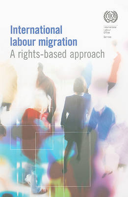 International Labour Migration: A Rights-Based Approach (Paperback)