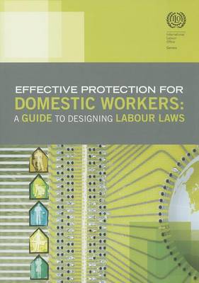 Effective protection for domestic workers: a guide to designing labour laws (Paperback)