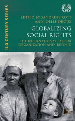 Globalizing social rights: the International Labour Organization and beyond (Paperback)