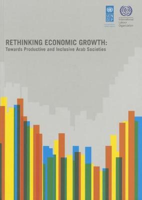 Rethinking economic growth: towards productive and inclusive Arab societies (Paperback)