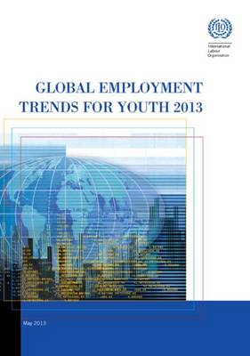 Global Employment Trends for Youth 2013: A Generation at Risk (Paperback)