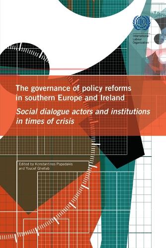 The governance of policy reforms in southern Europe and Ireland: social dialogue actors and institutions in times of crisis (Paperback)