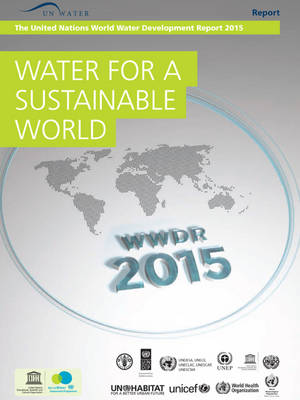 Water for a Sustainable World: United Nations World Water Development Report 2015 (Paperback)
