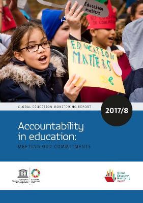 Global Education Monitoring Report 2017/18: Accountability in education: meeting our commitments (Paperback)