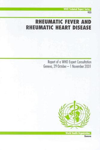 Rheumatic Fever and Rheumatic Heart Disease: Report of a WHO Expert Consultation - WHO Technical Report Series No. 923 (Paperback)