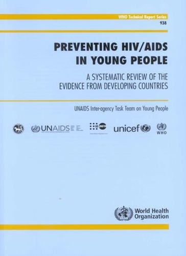 Preventing HIV/AIDS in Young People: Evidence from Developing Countries - WHO Technical Report Series No. 938 (Paperback)