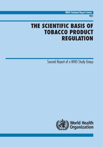 The Scientific Basis of Tobacco Product Regulation: Second Report of a Who Study Group (Paperback)