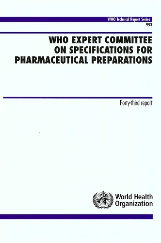 Who Expert Committee on Specifications for Pharmaceutical Preparations: Forty-Third Report - Technical Report Series No. 953 (Paperback)