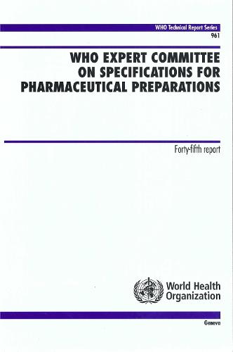 Who Expert Committee on Specifications for Pharmaceutical Preparations: Forty-fifth Meeting Report - Technical Report Series No 961 (CD-ROM)