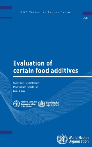 Evaluation of Certain Food Additives: Seventy-ninth Report of the Joint FAO/WHO Expert Committee on Food Additives (Paperback)