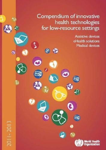 Medical devices and eHealth solutions: compendium of innovative health technologies for low-resource settings 2011-2012 (Paperback)