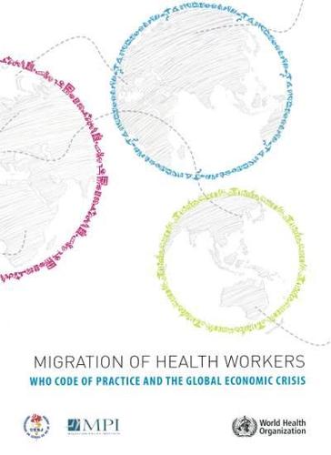 Migration of Health Workers: The WHO code of practice and the global economic crisis (Paperback)