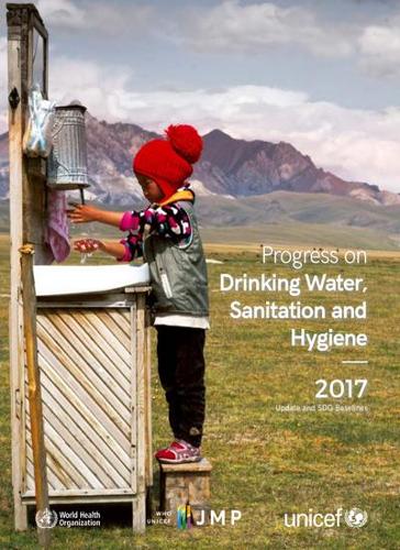 Progress on drinking-water sanitation and hygiene: 2017 update and SDG baselines (Paperback)