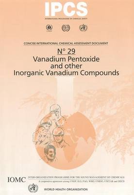 Vanadium Pentoxide and Other Inorganic Vanadium Compounds - Concise International Chemical Assessment Documents No. 29 (Paperback)