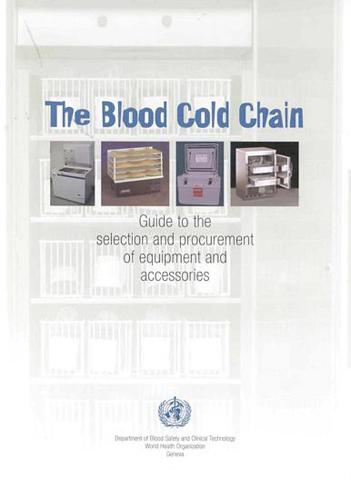 The Blood Cold Chain: A Guide to the Selection and Procurement of Equipment and Accessories (Paperback)