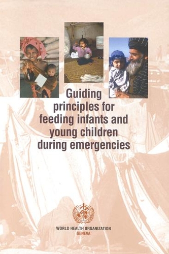 Guiding Principles for Feeding Infants and Young Children During Emergencies (Paperback)