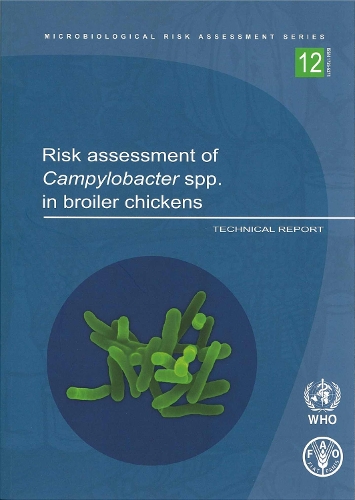 Risk Assessment of Campylobacter Spp. in Broiler Chickens: Technical Report: Main Report - Microbiological Risk Assessment Series No. 12 (CD-ROM)